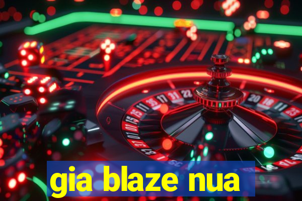 gia blaze nua